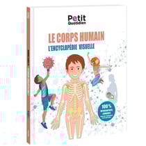 Le petit quotidien - le corps humain : l'encyclopédie visuelle