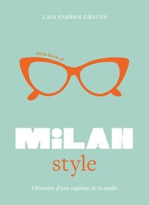 Little book of Milan Style : L'histoire de la mode d'une capitale de la mode