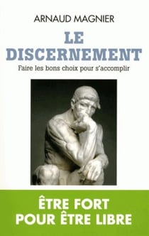 Le discernement - faire les bons choix pour s'accomplir
