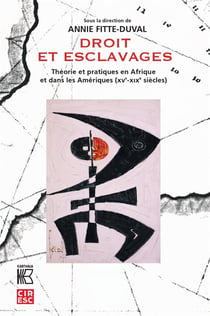 Droits et esclavage : théorie et pratiques en Afrique et dans les Amériques