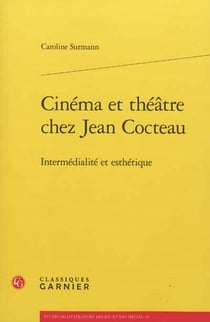 Cinéma et théâtre chez jean cocteau - intermedialité et esthétique
