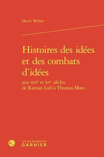 Histoires des idées et des combats d'idées aux XIVe et XVe siècles de Raman Lull à Thomas More