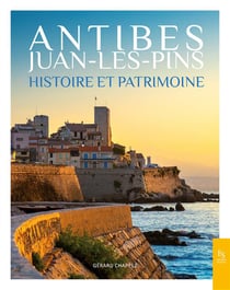 Antibes, Juan-les-Pins : histoire et patrimoine