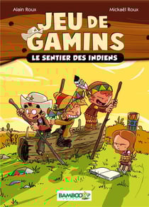 Jeu de gamins Tome 2 : le sentier des indiens