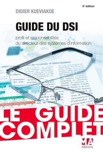Guide du DSI - profil et responsabilités du directeur des systèmes d'information (3e édition)