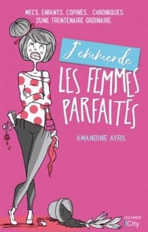 J'emmerde les femmes parfaites!