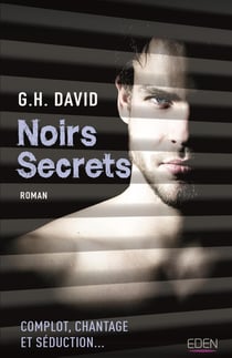 Noirs secrets - complot, chantage et séduction...