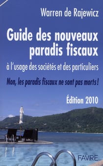 Guide des nouveaux paradis fiscaux - à l'usage  des sociétés et des particuliers (édition 2010)