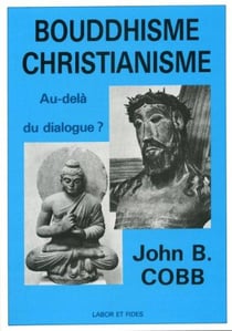 Bouddhisme - christianisme: au-dela du dialogue ?
