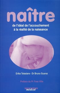 Naître de l'idéal de l'accouchement à la réalité de la naissance