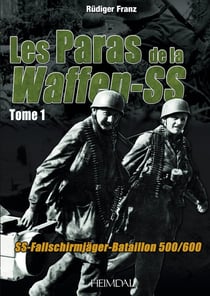 Les paras de la Waffen-SS Tome 1 : SS-Fallschirmjäger-Bataillon 500/600