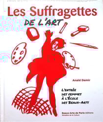 Les suffragettes de l'art : l'entrée des femmes à l'Ecole des Beaux-Arts