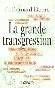 La grande transgression - l'homme genetiquement modifie