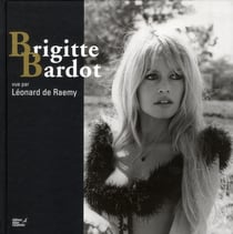 Brigitte bardot vue par léonard de raemy