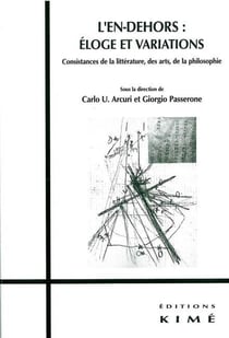 L' En-Dehors:Eloge et Variations : Consistances de la Littérature