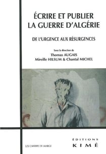 Écrire et publier la guerre d'Algérie - de l'urgence aux résurgences