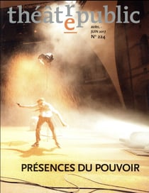 Théâtre Public n.224 : présences du pouvoir