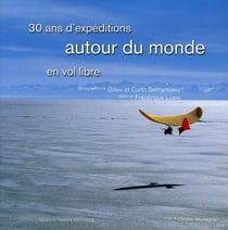 30 ans d'expéditions autour du monde en vol libre