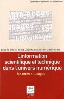 L'information scientifique et technique dans l'univers numérique - mesures et usages