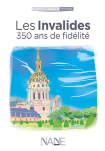 Les Invalides : 350 ans de fidélité