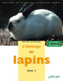 L'élevage de lapins t.1