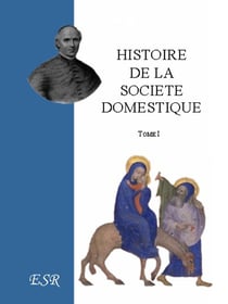 Histoire de la société domestique chez tous les peuples anciens et modernes