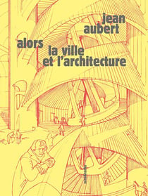 Alors la ville et l'architecture