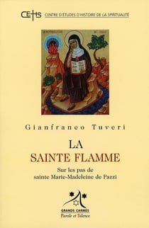 Sainte flamme sur les pas de sainte marie-madeleine de pazzi