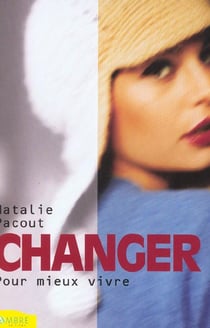 Changer pour mieux vivre