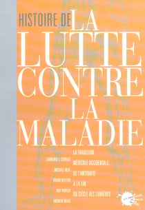 Histoire de la lutte contre la maladie. la tradition occidentale de l'antiquite a la fin du siecle d