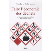 Faire l'économie des déchets - ou quand les dépenses publiques font les profits privés