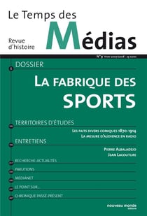Le temps des médias n.9 : hiver 2007-2008 - la fabrique des sports