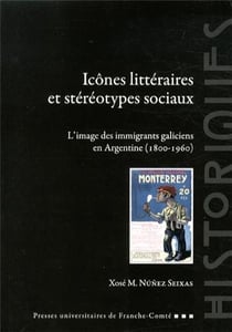 Icônes littéraires et stéréotypes sociaux : L'image des immigrants galiciens en Argentine (1800-1960)