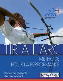 Tir à l'arc - méthode pour la performance - démarche d'apprentissage fédérale