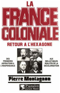 La France coloniale Tome 2 - retour à l'Hexagone