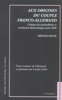Aux origines du couple franco allemand arnold ruge critique du nationnalisme et revolution democrati