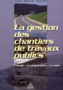 La gestion des chantiers de travaux publics - l'étude, la préparation, le suivi