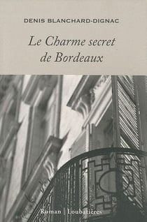 Le charme secret de bordeaux