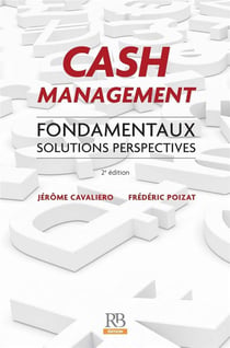 Cash management - fondamenteux, solutions perspectives (2e édition)
