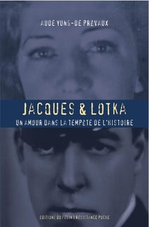 Un amour dans la tempête de l'histoire : Jacques et Lotka de Prévaux