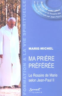 Ma priere preferee - le rosaire de marie selon jean-paul ii