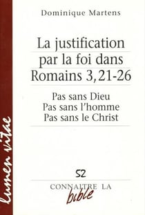 Revue connaitre la bible n.52 - la justification par la foi dans romains 3, 21-26 - pas sans dieu, pas sans l'homme, pas sans le christ
