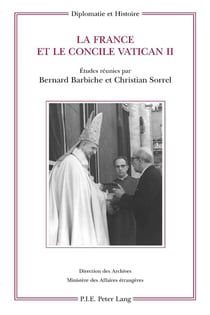 La France et le concile Vatican II : études réunies par Bernard Barbiche et Christian Sorrel