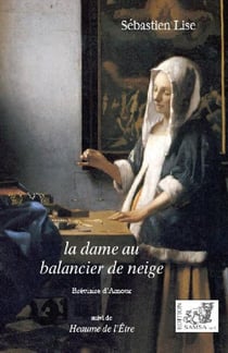La dame au balancier de neige : bréviaire d'amour
