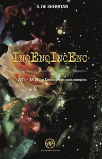 InqEnqIncEnc - les inquiétantes enquêtes d'Incoming Encounters Tome 8 : la créature des roses pompons