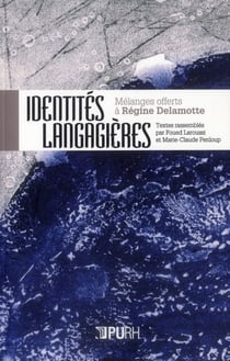 Identités langagières : Mélanges offerts à Régine Delamotte