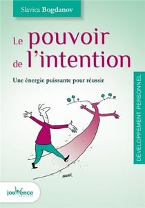 Le pouvoir de l'intention - une énergie puissante pour réussir