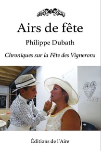 Airs de fête - chroniques sur la Fête des Vignerons