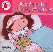 Azalée et les cellules révoltées - la leucémie