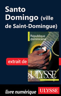 Santo domingo - chapitre tiré du guide ulysse république dominicaine (8e édition)